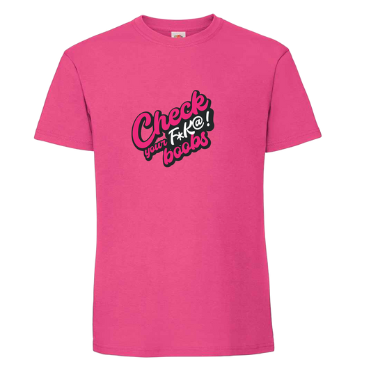 Check Your F****** Boobs- Unisex T-Shirt- 2 Colours